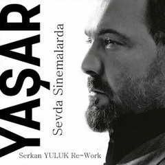 Yaşar - Sevda Sinemalarda (Serkan YULUK Re - Work)