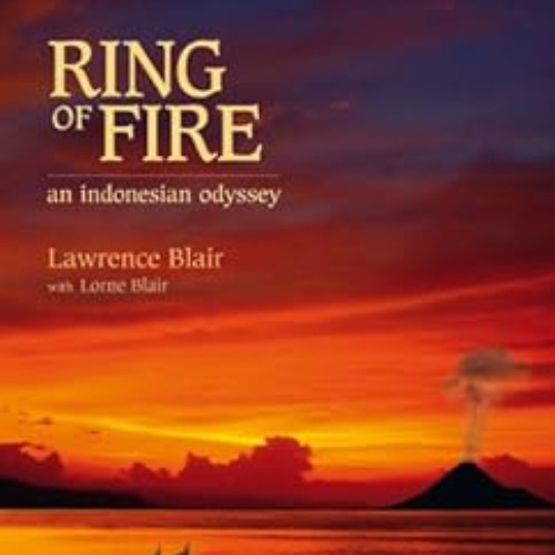 [Read] KINDLE 💘 Ring of Fire: An Indonesia Odyssey by Lawrence Blair,Lorne Blair PDF