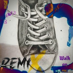 Walk on em Remix
