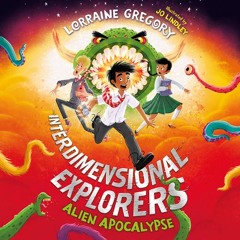 Alien Apocalypse, By Lorraine Gregory, Illustrated by Jo Lindley, Read by Adonis Siddique