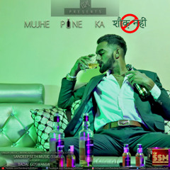 Mujhe Peene Ka Shauk Nahin | Sandeep Seth Music (SSM) | Official Cover 2020
