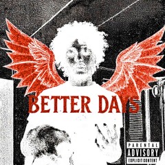 BETTER DAYS