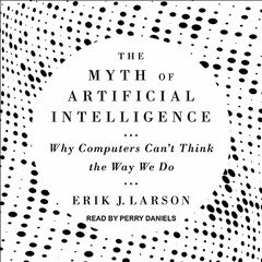 ❤️ Download The Myth of Artificial Intelligence: Why Computers Can’t Think the Way We Do by  E