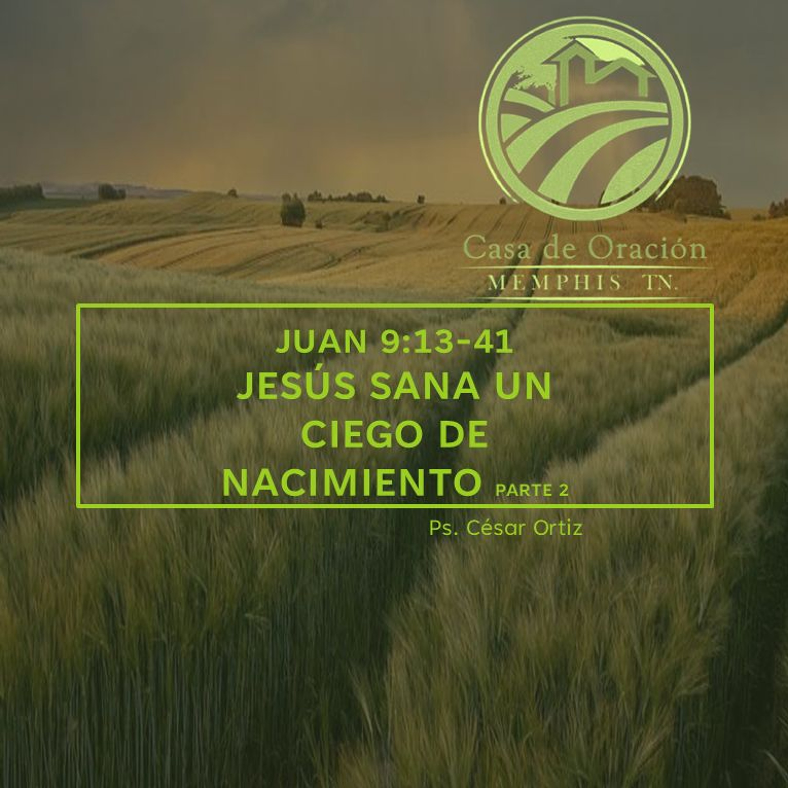 07 | César Ortiz | Jesús Sana Un Ciego De Nacimiento Parte 2 | Juan 9:13-41 | 09/12/24 episode artwork