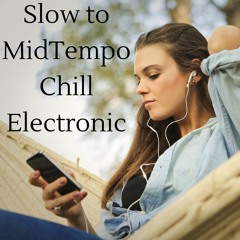 Slow to Midtempo Chill Electronic