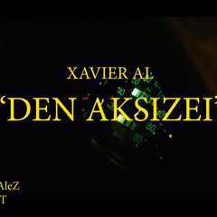 Xavier Al - DEN AKSIZEI (VIDEO CLIP IN THE DESCRIPTION)