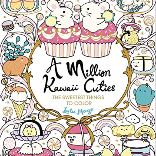 DOWNLOAD EPUB 📍 A Million Kawaii Cuties: The Sweetest Things to Color (A Million Cre