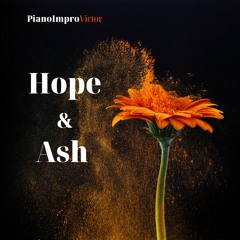 Hope and Ash - Improvised Piano Piece