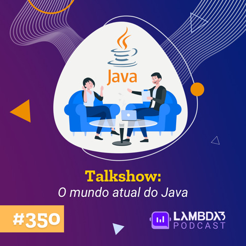 Stream episode #350 - Talkshow: o mundo atual do Java by Lambda3 ...