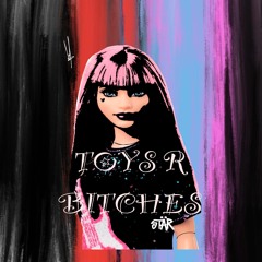 toysRbitches - p. dmg+emman