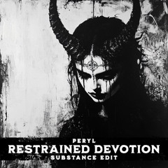 PERYL - Restrained Devotion (Substance Edit) | Schranz