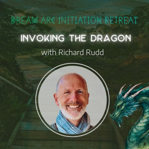 Invoking the Dragon w/ Richard Rudd