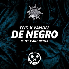 Feid X Yandel - De Negro (Mute Cake Remix) *CLICK BUY FOR FREE DOWNLOAD