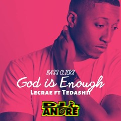 Lecrae - God is Enough Ft. Tedashii ( DJ Ändré Mäshup ) Bass Clicks