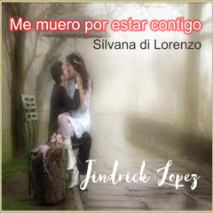 Me muero por estar contigo/Silvana di Lorenzo