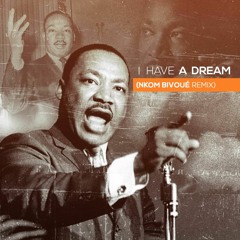 Martin Luther King - I Have A Dream (Nkom Bivoué Remix)