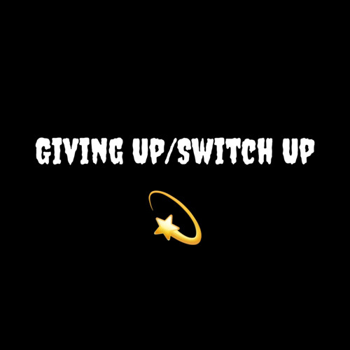 Giving Up/Switch Up (Prod. By scorpio prodz x KXVI x PALE1080)