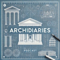 Podcast - ArchiDiaries
