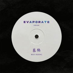 蒸發 Evaporate Podcast 47 : Max Huang