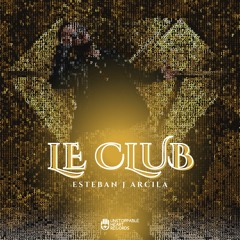 Le Club - Esteban J Arcila