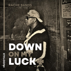 Rache Bands - Down On My Luck (prod. Blondo)