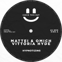 Mattei & Omich, Vittoria Hyde - Hypnotising [Check This Out]