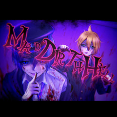 MAD DIRTY HELL/まぼえむ feat.鏡音レン・ KAITO