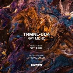 TRMNL 004 - Ray Mono - As The World Turns EP