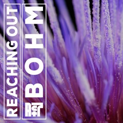 Bohm - Reaching Out (Extended Mix)