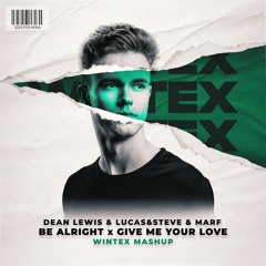[FILTERED] Dean Lewis x Lucas&Steve - Be Alright x Give Me Your Love (Wintex Mashup)