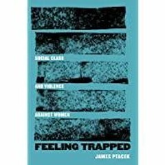[PDF][Download] Feeling Trapped: Social Class and Violence against Women (Volume 9) (Gender and Just