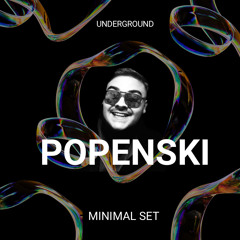 Popenski || MINIMAL SET || Underground
