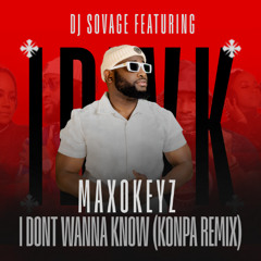 Maxokeyz  x Dj Sovage - I Don't Wanna Know (Konpa Remix)