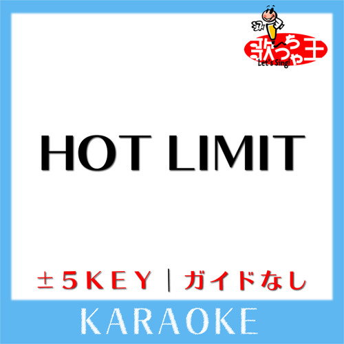 HOT LIMIT(原曲歌手:T.M.Revolution)