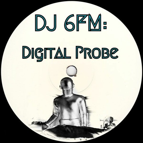 DJ 6FM: Digital Probe