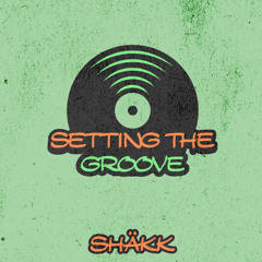 Shäkk - Setting The Groove // 002