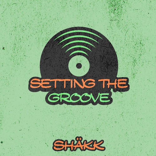 Shäkk - Setting The Groove // 002