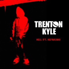 Trenton Kyle - HELL (Feat. Hefna380)