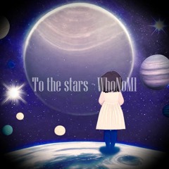 To the stars