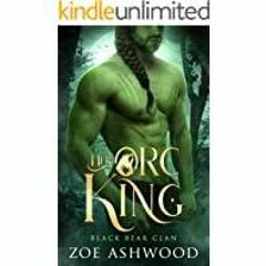 Read* Her Orc King: A Monster Fantasy Romance Black Bear Clan Book 1