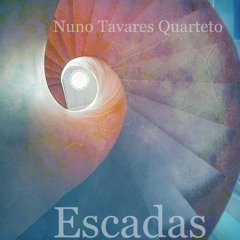 Nuno Tavares Quarteto - Escadas (2023) (álbum)