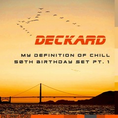 Deckard RIPEcast My Definition of Chill 50th Birthday Set Pt. 1