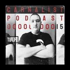 Carnalist Podcast Series #15 | TØLR