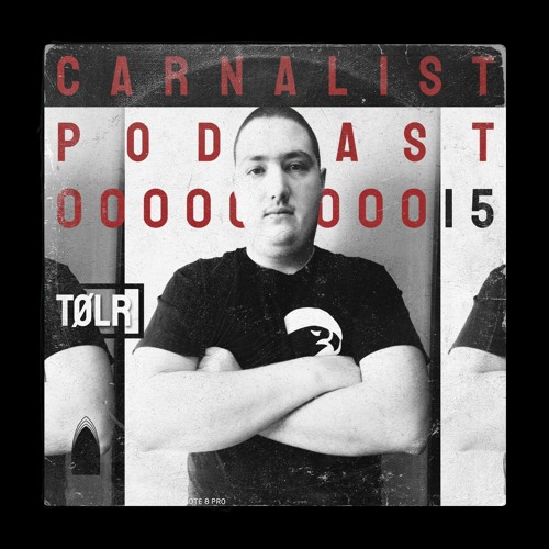 Carnalist Podcast Series #15 | TØLR