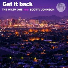 The Wiley One and Scotty Johnson-GET IT BACK