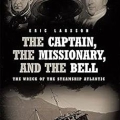 The Captain, The Missionary, and the Bell: The Wreck of the Steamship Atlantic BY Eric Larsson