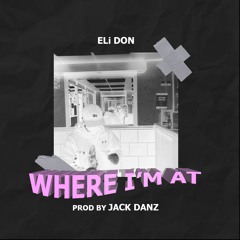 Where I'm At (Prod By. Jack Danz)