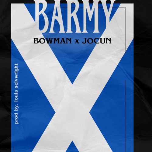 BOWMAN X JOCUN - Barmy (prod. Louis Seivwright)