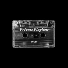 Private Playlist.  |  𝐷𝘦𝘦𝘱𝐻𝘰𝘶𝘴𝘦 𝑚𝘪𝑥