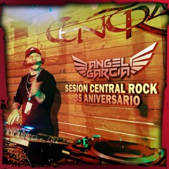 35 aniversario CENTRAL ROCK - ANGEL GARCIA DJ